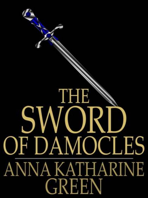 Title details for The Sword of Damocles by Anna Katharine Green - Wait list
